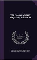 The Nassau Literary Magazine, Volume 44