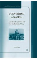 Converting a Nation: A Modern Inquisition and the Unification of Italy
