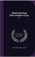 North American Flora Volume V.19 PT. 1