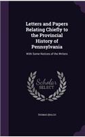 Letters and Papers Relating Chiefly to the Provincial History of Pennsylvania: (English)