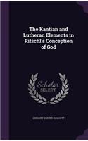 The Kantian and Lutheran Elements in Ritschl's Conception of God