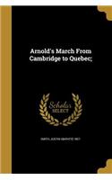 Arnold's March From Cambridge to Quebec;