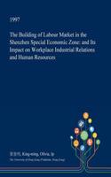 The Building of Labour Market in the Shenzhen Special Economic Zone