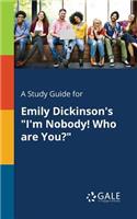 Study Guide for Emily Dickinson's "I'm Nobody! Who Are You?"