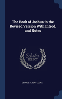 The Book of Joshua in the Revised Version With Introd. and Notes