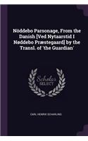 Nöddebo Parsonage, From the Danish [Ved Nytaarstid I Nøddebo Præstegaard] by the Transl. of 'the Guardian'