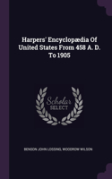 Harpers' Encyclopædia Of United States From 458 A. D. To 1905