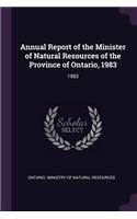 Annual Report of the Minister of Natural Resources of the Province of Ontario, 1983: 1983
