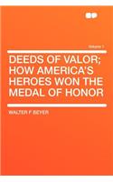Deeds of Valor; How America's Heroes Won the Medal of Honor Volume 1