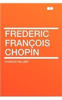Frederic Franï¿½ois Chopin
