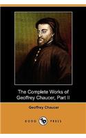 Complete Works of Geoffrey Chaucer, Part II (Dodo Press)