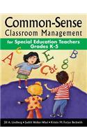 Common-Sense Classroom Management for Special Education Teachers, Grades K-5