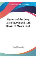 Mystery of the Long Lost 8th, 9th and 10th Books of Moses 1948