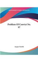 Problem Of Convict No. 97