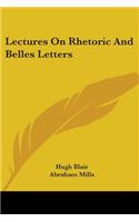 Lectures On Rhetoric And Belles Letters
