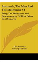 Bismarck, The Man And The Statesman V1: Being The Reflections And Reminiscences Of Otto, Prince Von Bismarck(English)
