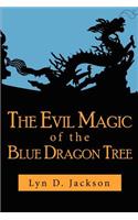 The Evil Magic of the Blue Dragon Tree: (English)