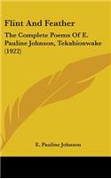 Flint And Feather: The Complete Poems Of E. Pauline Johnson, Tekahionwake (1922)(English)
