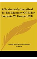 Affectionately Inscribed To The Memory Of Elder Frederic W. Evans (1893): (English)
