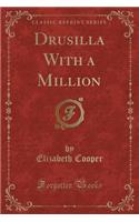 Drusilla with a Million (Classic Reprint)