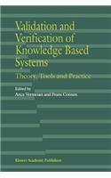 Validation and Verification of Knowledge Based Systems: Theory, Tools and Practice