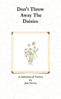 Don't Throw Away The Daisies