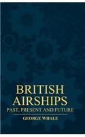 British Airships - Past, Present And Future