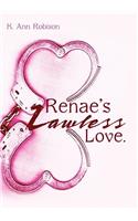 Renae's Lawless Love.