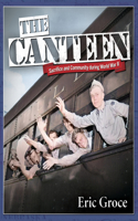 Canteen: Sacrifice and Community During World War II