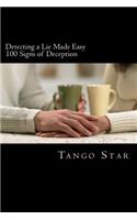 Detecting a Lie Made Easy: 100 Signs of Deception