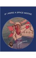 If I Were A Space Moose