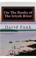 On The Banks of The Irtysh River