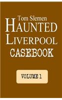 Haunted Liverpool Casebook