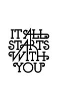 It All Starts with You