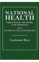 National Health: From Magic, Mystery, and Medicine, to a National Health Service