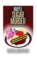 Maple Sugar Murder: Cozy Mystery Book 4