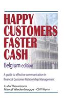 Happy Customers Faster Cash Belgium edition: A guide to effective communication in financial Customer Relationship Management