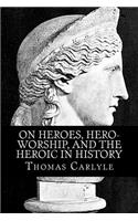 On Heroes, Hero-Worship, and the Heroic in History