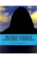 voyage to the end of the world - Treasure of South America - Coffee Table