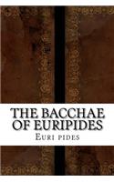 The Bacchae of Euripides