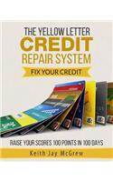 Yellow Letter Credit Repair System: Fix Your Credit - Raise Your Scores 100 Points In 100 Days