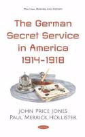 The German Secret Service in America 1914-1918