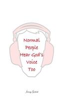 Normal People Can Hear God Too: (English)