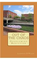 Out of the Chaos: Overcoming Addiction