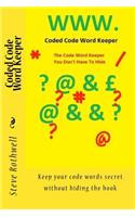 Coded Code Word Keeper: Keep your code words secret without hiding the book