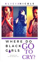 Where Do Black Girls Go To Cry?