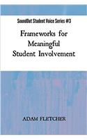 Frameworks for Meaningful Student Involvement: Volume 3 (Soundout Student Voice)