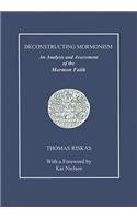 Deconstructing Mormonism: An Analysis and Assessment of the Mormon Faith