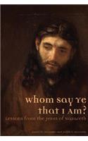 Whom Say Ye That I Am? Lessons from the Jesus of Nazareth