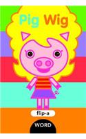 Flip-A-Word: Pig Wig